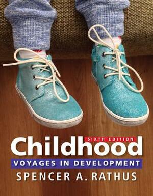 Childhood: Voyages in Development by Spencer A. Rathus