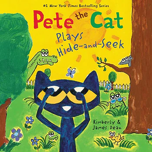 Pete the Cat Plays Hide-And-Seek by James Dean, Kimberly Dean