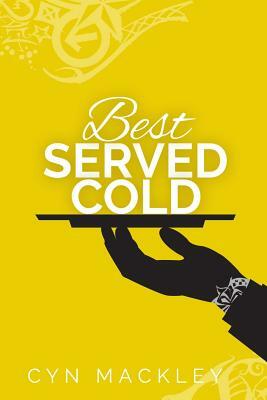 Best Served Cold: A Martha Garrett Mystery by Cyn Mackley