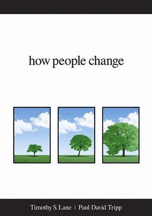 How People Change by Lane, Timothy S, Tripp, Paul David (2009) Paperback by Timothy S. Lane, Timothy S. Lane