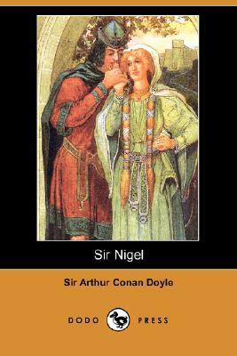 Sir Nigel (Dodo Press) by Arthur Conan Doyle