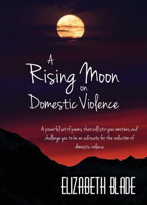 A Rising Moon on Domestic Violence by Elizabeth Blade