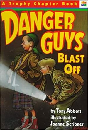 Danger Guys Blast Off by Tony Abbott, Joanne Scribner