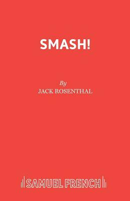 Smash! by Jack Rosenthal