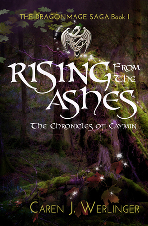 Rising From the Ashes: The Chronicles of Caymin by Caren J. Werlinger