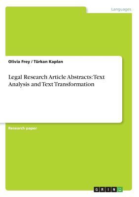 Legal Research Article Abstracts: Text Analysis and Text Transformation by Türkan Kaplan, Olivia Frey