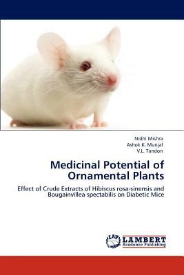 Medicinal Potential of Ornamental Plants by Ashok K. Munjal, V. L. Tandon, Nidhi Mishra