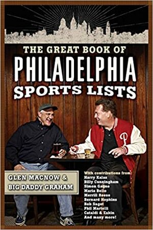 The Great Book of Philadelphia Sports Lists by Big Daddy Graham, Glen MacNow