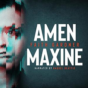 Amen Maxine by Faith Gardner