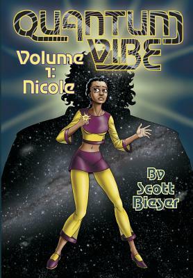 Quantum Vibe Volume 1: Nicole by Scott Bieser