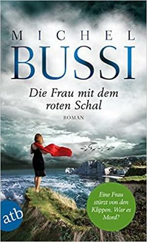 Die Frau mit dem roten Schal by Michel Bussi, Olaf Matthias Roth