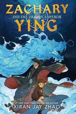 Zachary Ying and the Dragon Emperor by Xiran Jay Zhao