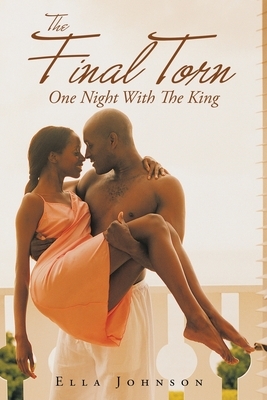 The Final Torn: One Night with the King by Ella Johnson