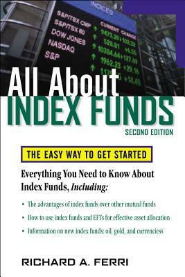 All about Index Funds: The Easy Way to Get Started by Richard A. Ferri