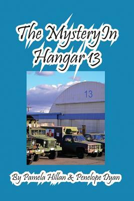 The Mystery in Hangar 13 by Pamela Hillan, Penelope Dyan
