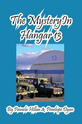 The Mystery in Hangar 13 by Pamela Hillan, Penelope Dyan