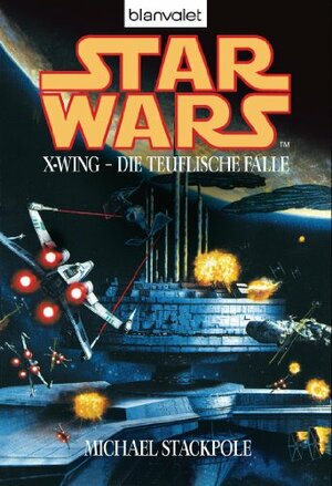 Star Wars: X-Wing - Die teuflische Falle by Regina Winter, Michael A. Stackpole
