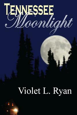 Tennessee Moonlight by Violet L. Ryan