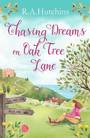 Chasing Dreams on Oak Tree Lane by R.A. Hutchins, R.A. Hutchins