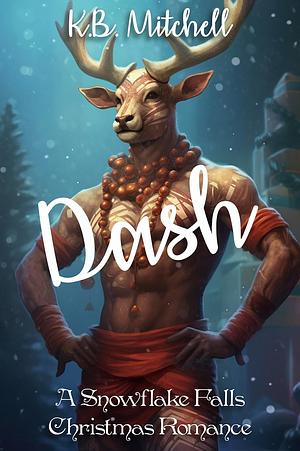 Dash: A Holiday Reindeer Shifter Romance by K. B. Mitchell