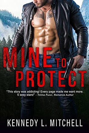 Mine to Protect by Kennedy L. Mitchell