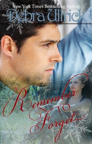 Remember to Forget by Debra Ullrick