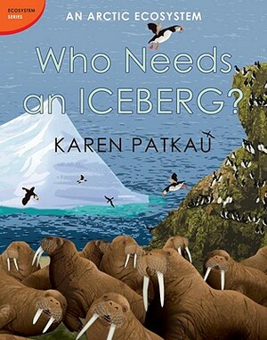 Who Needs an Iceberg? by Karen Patkau