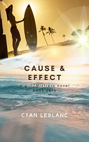 Cause & Effect by Cyan LeBlanc