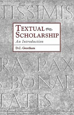 Textual Scholarship: An Introduction by David C. Greetham