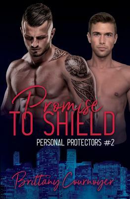 Promise to Shield by Brittany Cournoyer