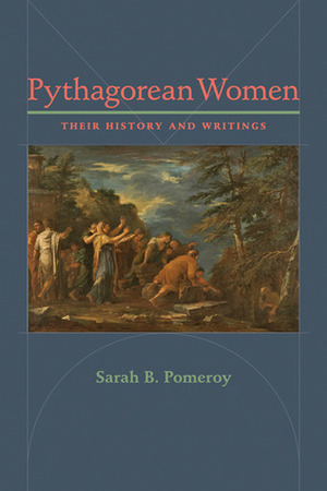 Pythagorean Women: Their History and Writings by Sarah B. Pomeroy