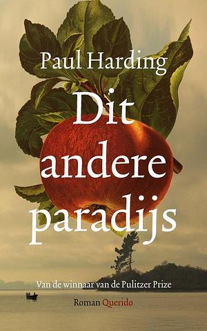 Dit andere paradijs by Paul Harding