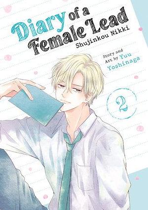 Diary of a Female Lead: Shujinkou Nikki Vol. 2 by Yuu Yoshinaga, Yuu Yoshinaga