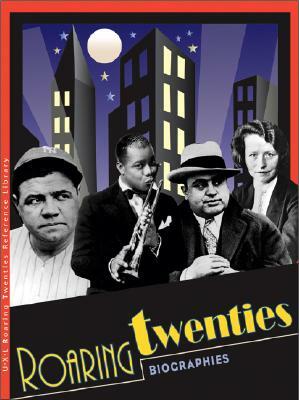 The Roaring Twenties Biographies by Kelly King Howes, Julie L. Carnagie