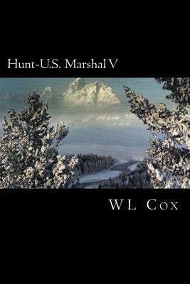 Hunt-U.S. Marshal V: War In Denver by Wl Cox