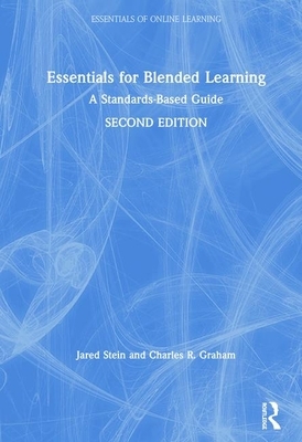 Essentials for Blended Learning, 2nd Edition: A Standards-Based Guide by Jared Stein, Charles R. Graham