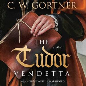 The Tudor Vendetta by C.W. Gortner