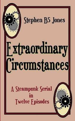 Extraordinary Circumstances by Stephen B5 Jones