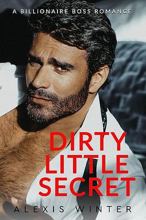 Dirty Little Secret by Alexis Winter