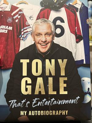 Tony Gale - That's Entertainment: My Autobiography by Paul Zanon, Tony Gale