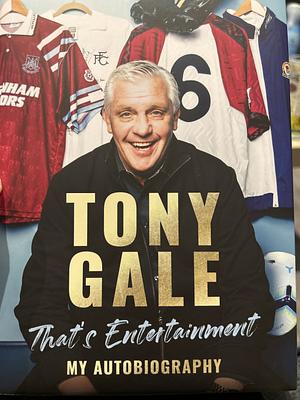 Tony Gale - That's Entertainment: My Autobiography by Tony Gale, Paul Zanon