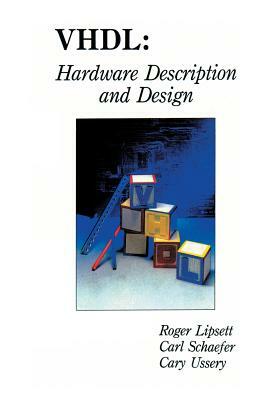 Vhdl: Hardware Description and Design by Roger Lipsett, Carl F. Schaefer, Cary Ussery