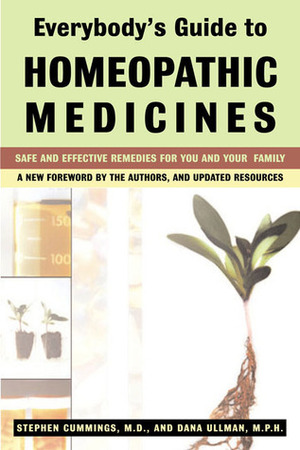 Everybody's Guide to Homeopathic Medicines by Stephen Cummings, Dana Ullman