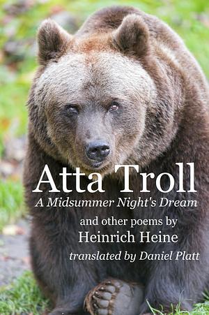 Atta Troll: A Midsummer Night's Dream by Daniel Platt, Heinrich Heine