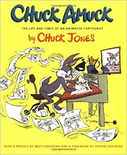 Chuck Amuck: The Life and Time of an Animated Cartoonist by Chuck Jones