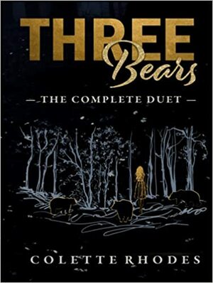 Three Bears: The Complete Duet by Colette Rhodes