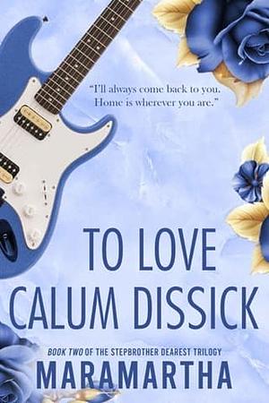 To Love Calum Dissick by Maramartha