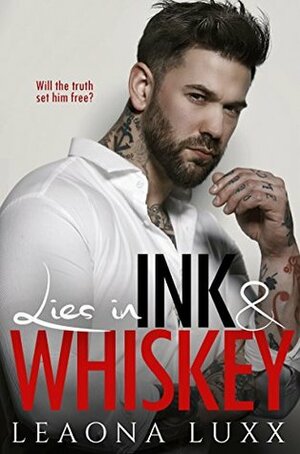 Lies in Ink and Whiskey (Lies & Whiskey Duet #1) by Leaona Luxx