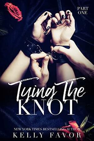 Tying The Knot (Part One) by Kelly Favor