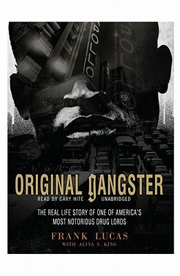 Original Gangster: The Real Life Story of One of America's Most Notorious Drug Lords by Frank Lucas